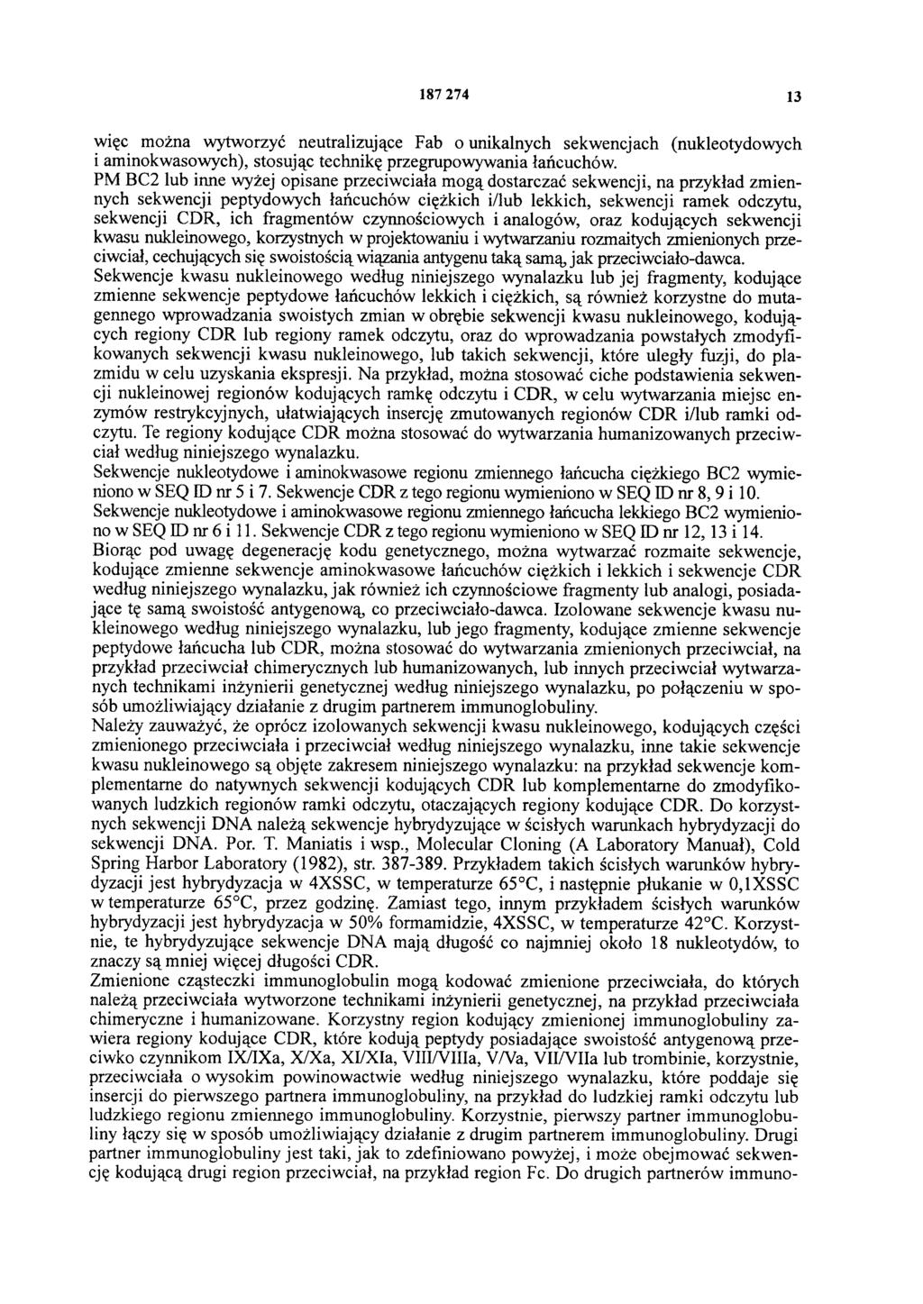 187 274 13 więc można wytworzyć neutralizujące Fab o unikalnych sekwencjach (nukleotydowych i aminokwasowych), stosując technikę przegrupowywania łańcuchów.