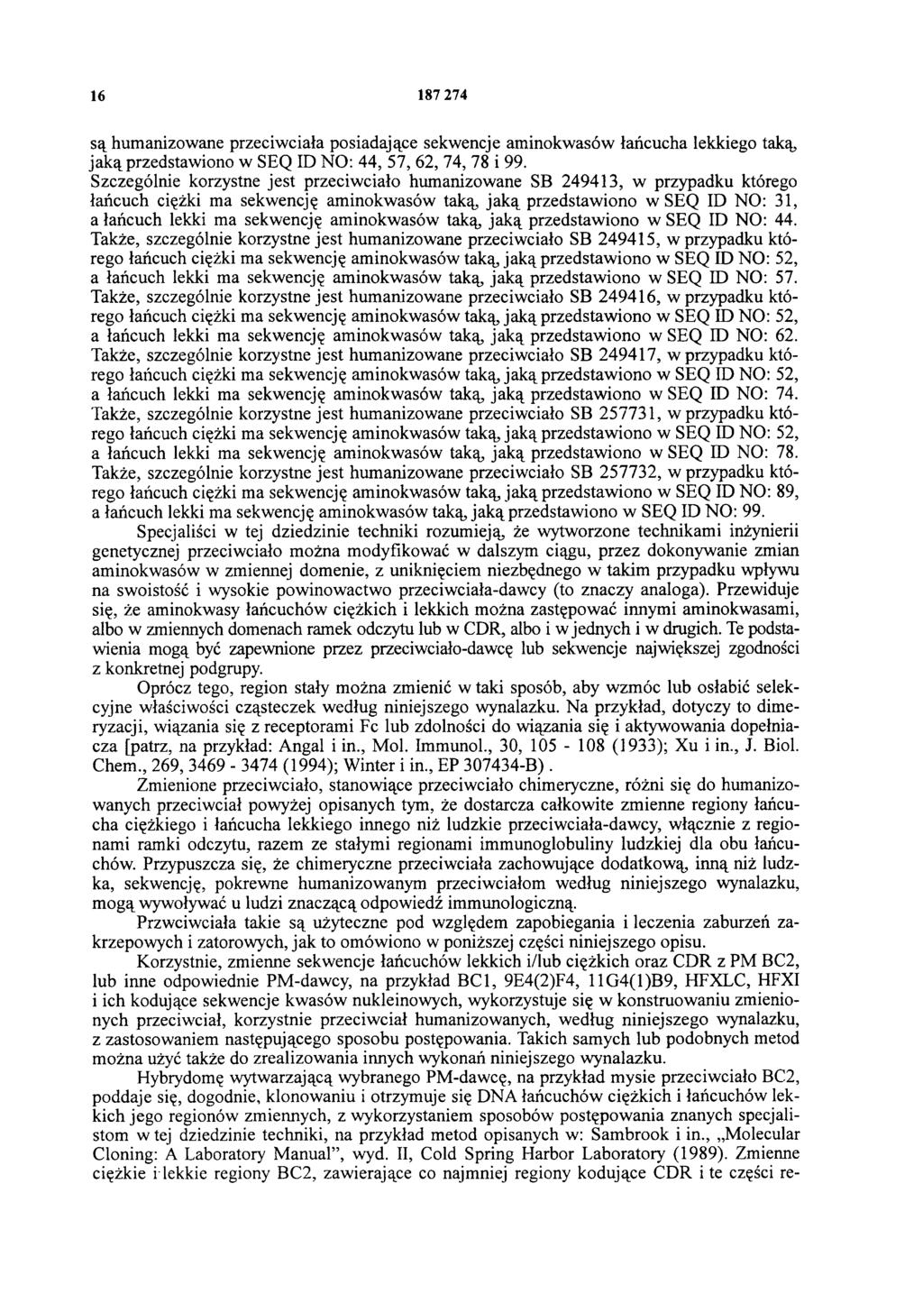16 187 274 są humanizowane przeciwciała posiadające sekwencje aminokwasów łańcucha lekkiego taką, jaką przedstawiono w SEQ ID NO: 44, 57, 62, 74, 78 i 99.