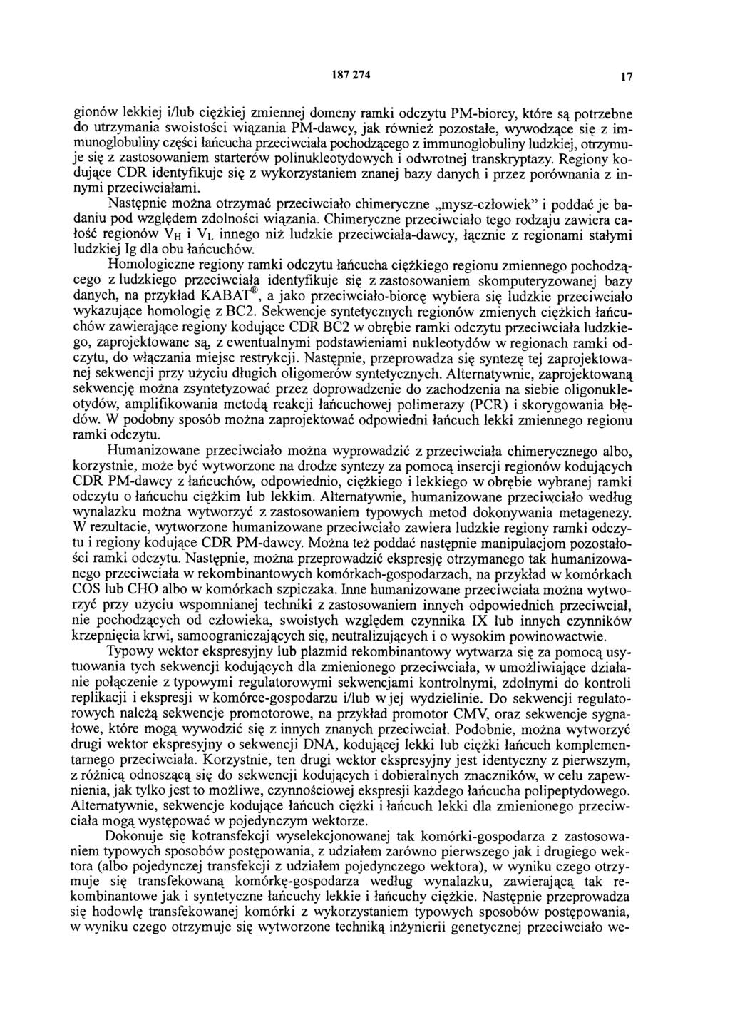 187 274 17 gionów lekkiej i/lub ciężkiej zmiennej domeny ramki odczytu PM-biorcy, które są potrzebne do utrzymania swoistości wiązania PM-dawcy, jak również pozostałe, wywodzące się z immunoglobuliny