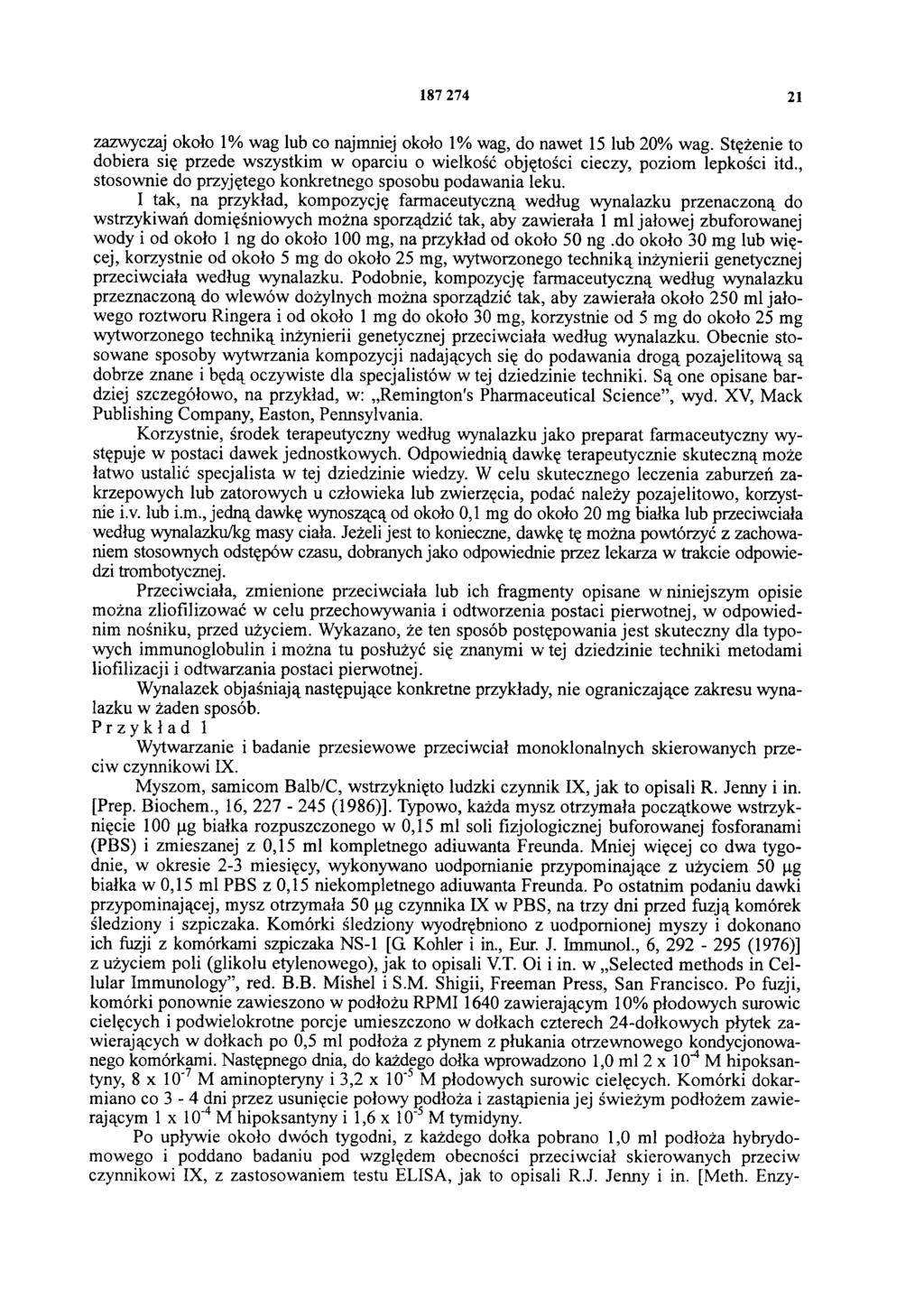 187 274 21 zazwyczaj około 1% wag lub co najmniej około 1% wag, do nawet 15 lub 20% wag. Stężenie to dobiera się przede wszystkim w oparciu o wielkość objętości cieczy, poziom lepkości itd.