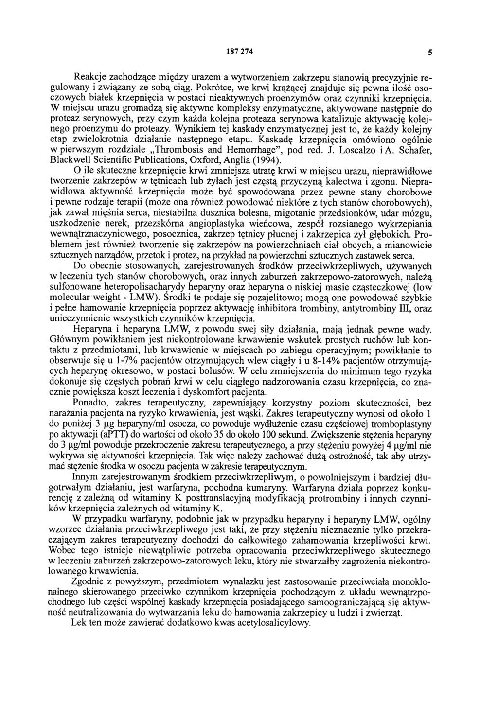187 274 5 Reakcje zachodzące między urazem a wytworzeniem zakrzepu stanowią precyzyjnie regulowany i związany ze sobą ciąg.