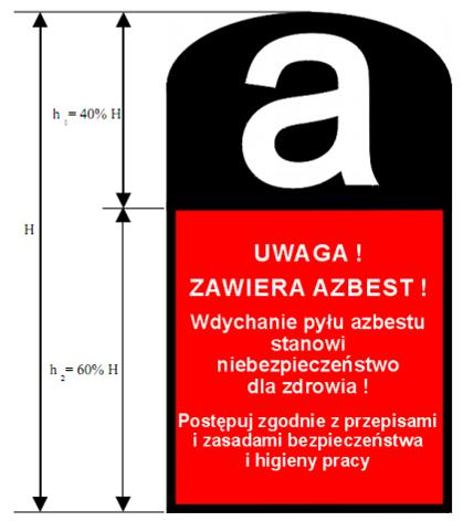Załącznik Nr 3 Wzór oznakowania dla miejsc zawierających azbest lub wyroby zawierające azbest Wyroby zawierające azbest oraz odpady lub miejsca ich występowania powinny być oznakowane w następujący