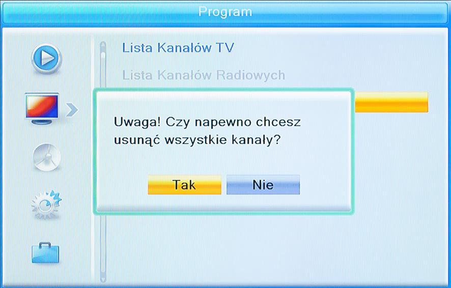 Kasowanie wszystkich kanałów Aby skasować wszystkie kanały, należy wybrać opcję Kasuj wszystko i potwierdzić wybór przyciskiem OK.