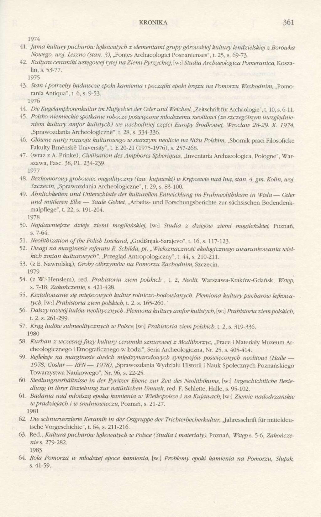 KRONIKA 361 1974 41. Jama kultury pucharów lejkowatych z elementami grupy górowskiej kultury lendzielskiej z Borówka Nowego, woj. Leszno (stan. 3), Fontes Archaeologici Posnanienses", t. 25, s. 69-73.