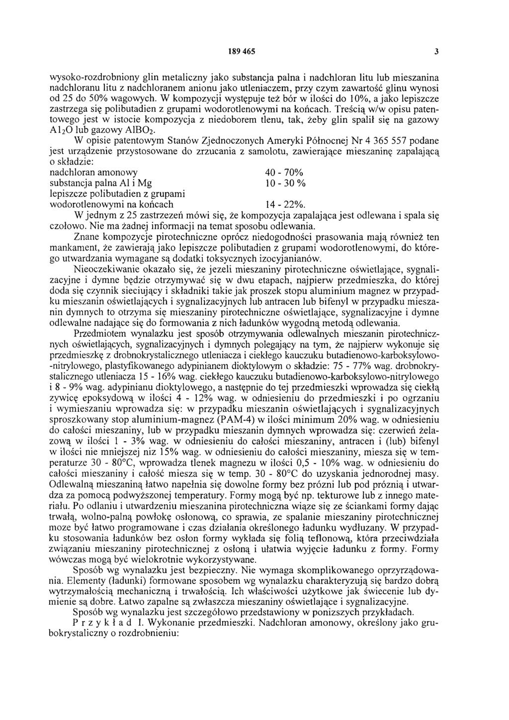189 465 3 wysoko-rozdrobniony glin metaliczny jako substancja palna i nadchloran litu lub mieszanina nadchloranu litu z nadchloranem anionu jako utleniaczem, przy czym zawartość glinu wynosi od 25 do