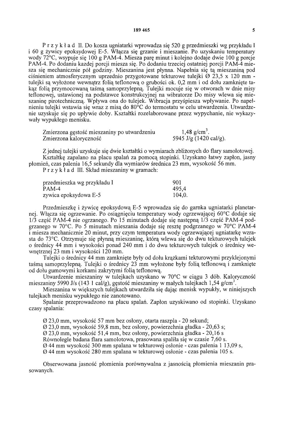 189 465 5 Przykład II. Do kosza ugniatarki wprowadza się 520 g przedmieszki wg przykładu I i 60 g żywicy epoksydowej E-5. Włącza się grzanie i mieszanie.