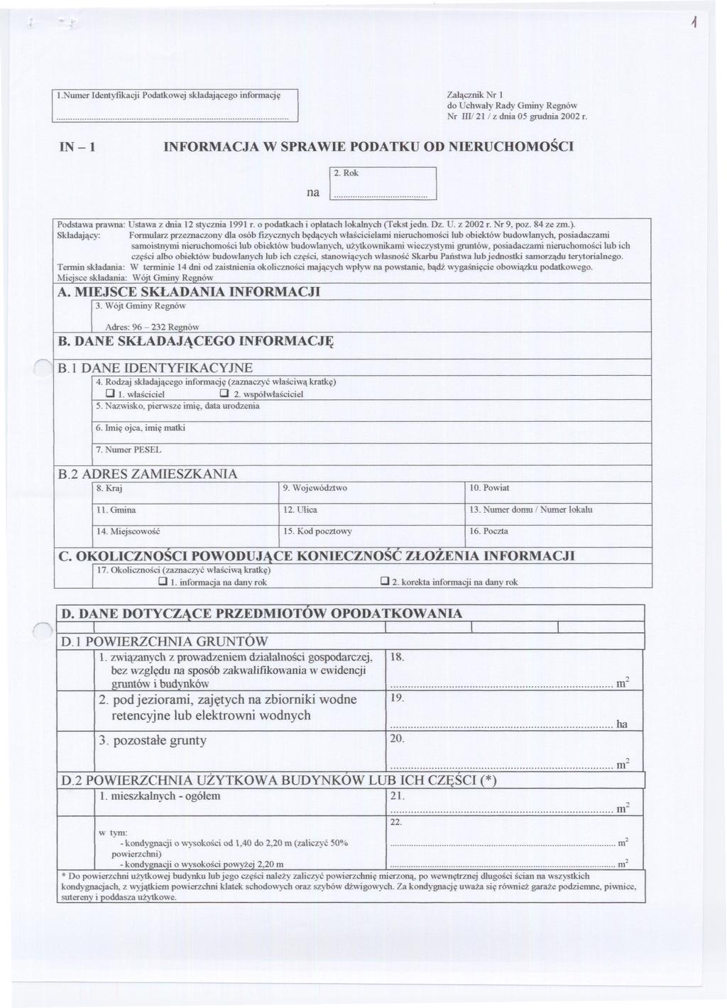 .Numer dentyfikacji Podatkowej skladajacego informacje Zalacznik Nr do Uchwaly Rady Gminy Regnów... Nr W 21 / z dnia 05 grudnia 2002 r. N-l NFORMACJA W SPRAWE PODATKU OD NERUCHOMOSC na ~:.