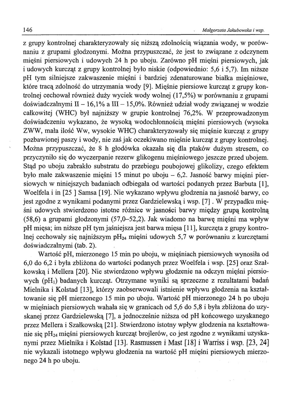 146 Małgorzata Jakubowska i wsp. z grupy kontrolnej charakteryzowały się niższą zdolnością wiązania wody, w porównaniu z grupami głodzonymi.
