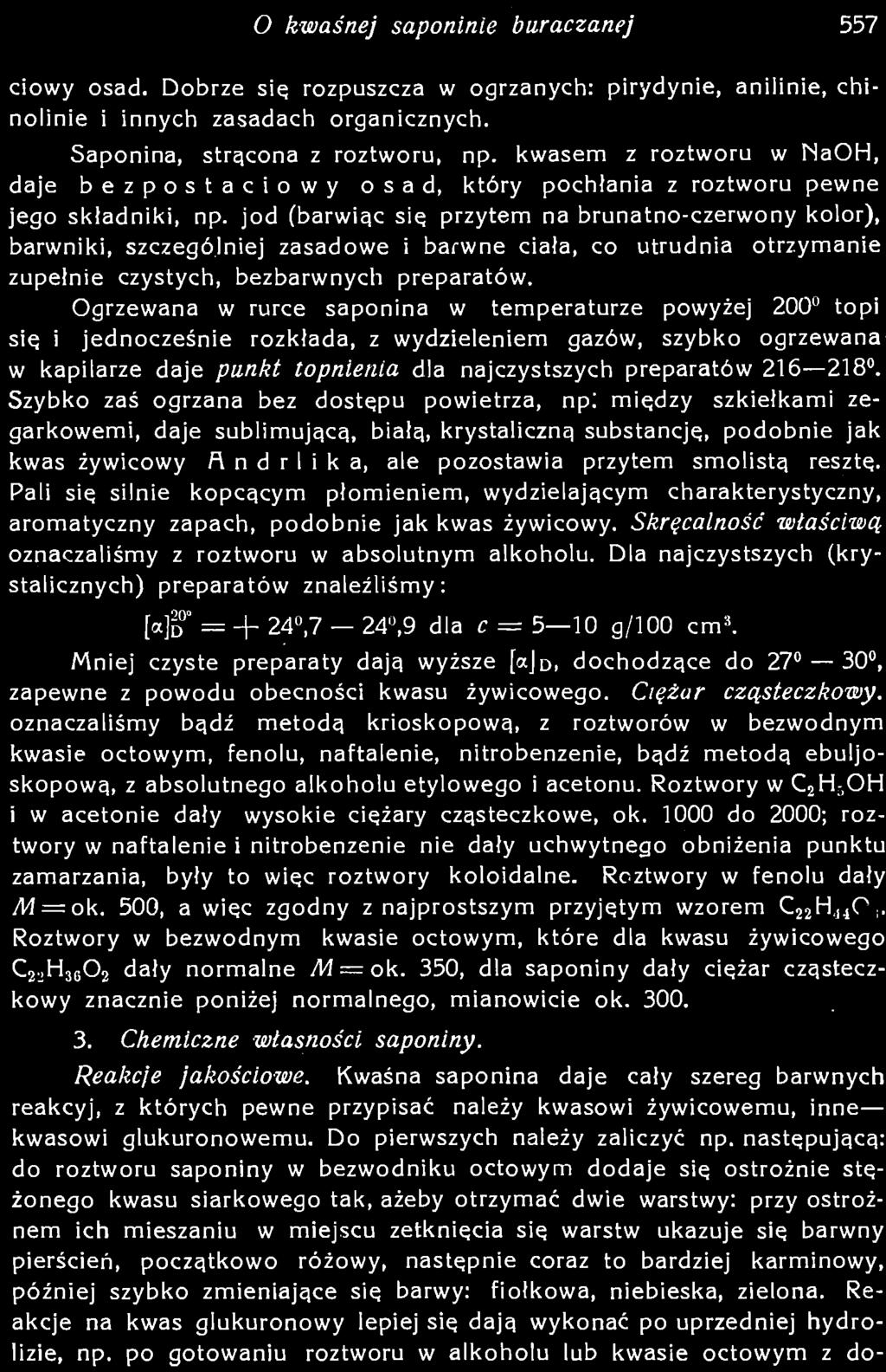 Roztwory w C 2H,OH i w acetonie dały wysokie ciężary cząsteczkowe, ok.