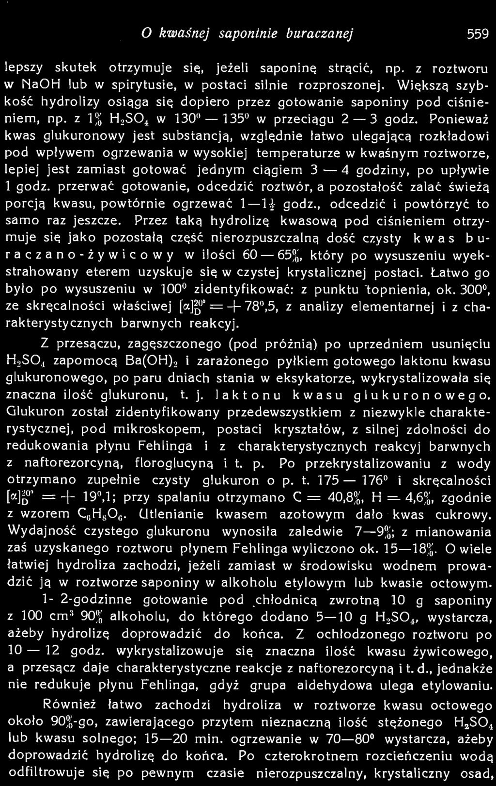 300, ze skręcalności właściwej [a]^0" = -\- 78,5, z analizy elementarnej i z charakterystycznych barwnych reakcyj.