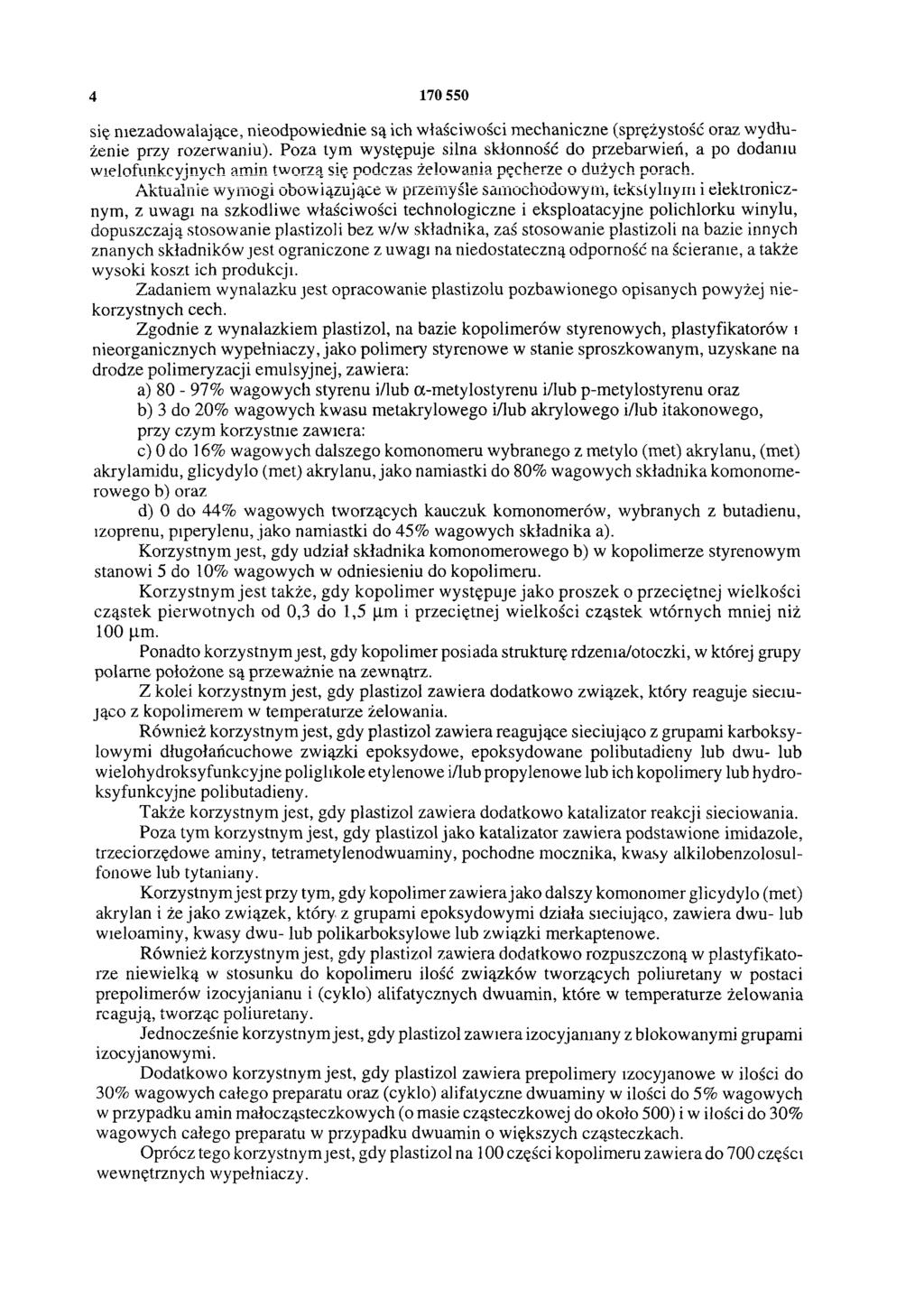 4 170 550 się niezadowalające, nieodpowiednie są ich właściwości mechaniczne (sprężystość oraz wydłużenie przy rozerwaniu).