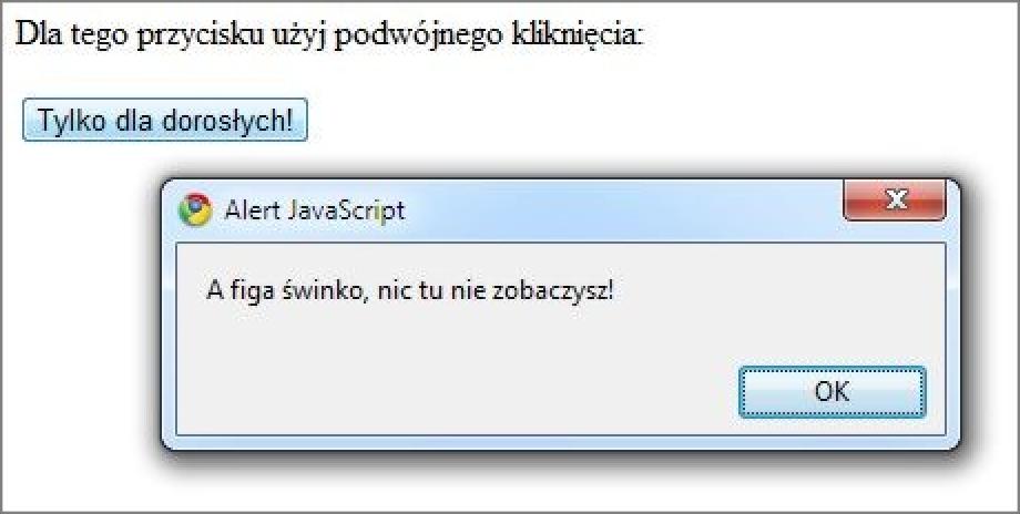 Wywoływanie funkcji ondblclick Uwaga zdarzenie click zawsze wystąpi przed dblclick.
