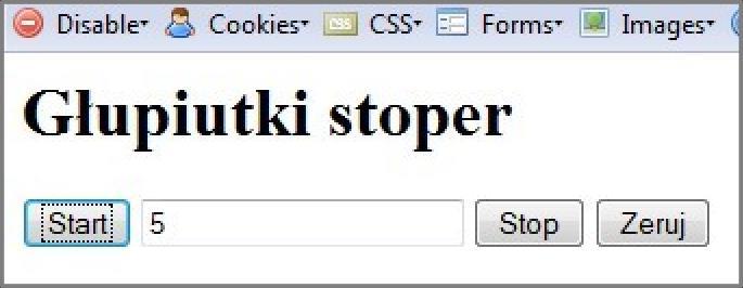 Zdarzenia sterowane czasem setinterval i clearinterval, przykład <script type="text/javascript"> var timeoutobject; var sek = 0; function display() document.getelementbyid( "txt" ).
