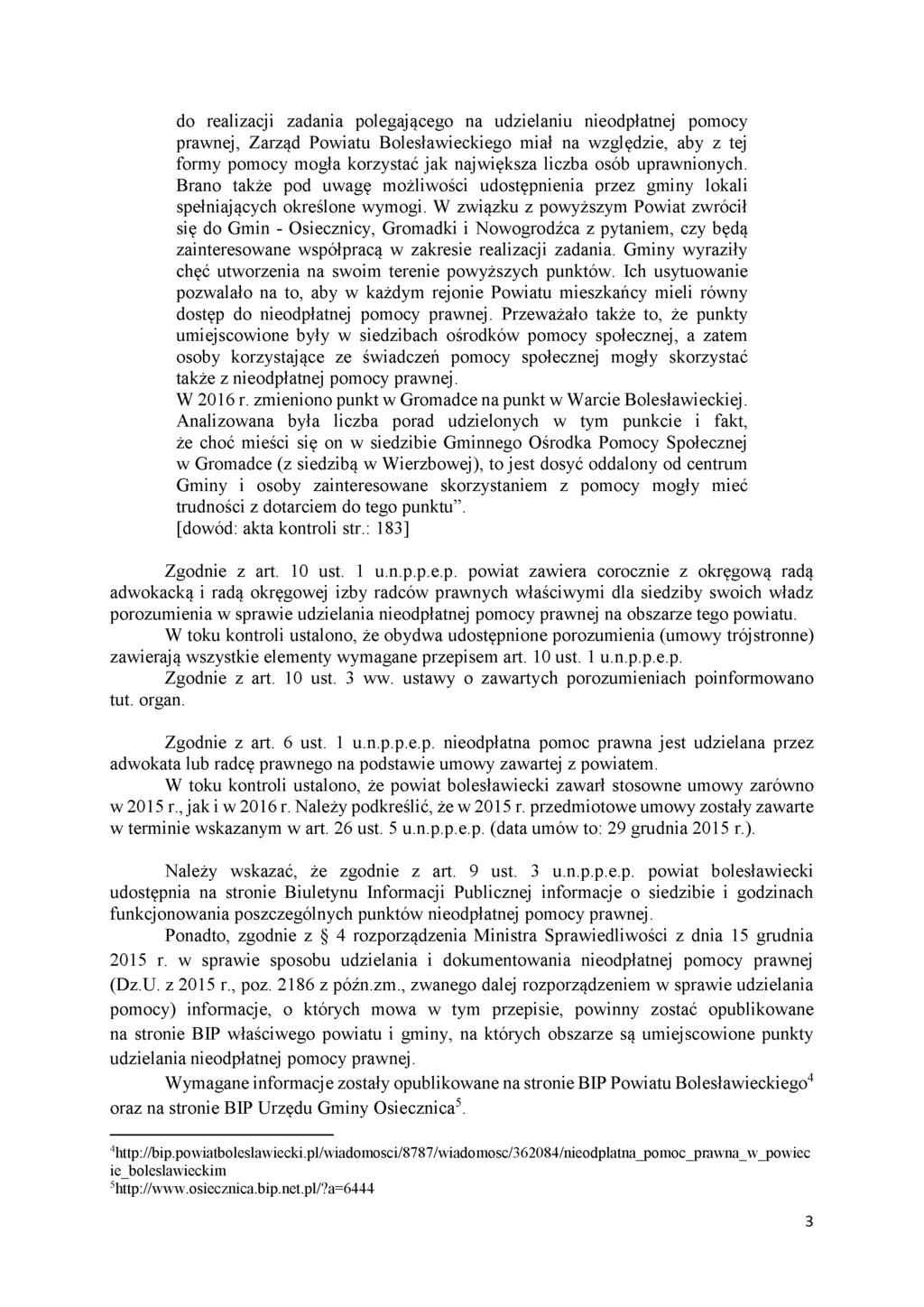 do realizacji zadania polegającego na udzielaniu nieodpłatnej pomocy prawnej, Zarząd Powiatu Bolesławieckiego miał na względzie, aby z tej formy pomocy mogła korzystać jak największa liczba osób