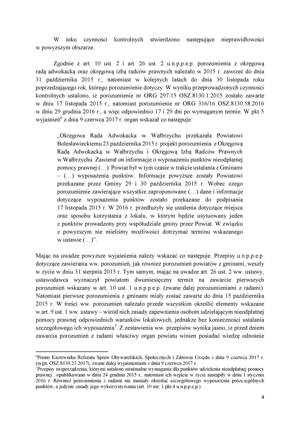 W toku czynności kontrolnych stwierdzono następujące nieprawidłowości w powyższym obszarze. Zgodnie z art. 1G ust. 2 i art. 26 ust. 2 u.n.p.p.e.p. porozumienia z okręgową radą adwokacką oraz okręgową izbą radców prawnych należało w 2015 r.