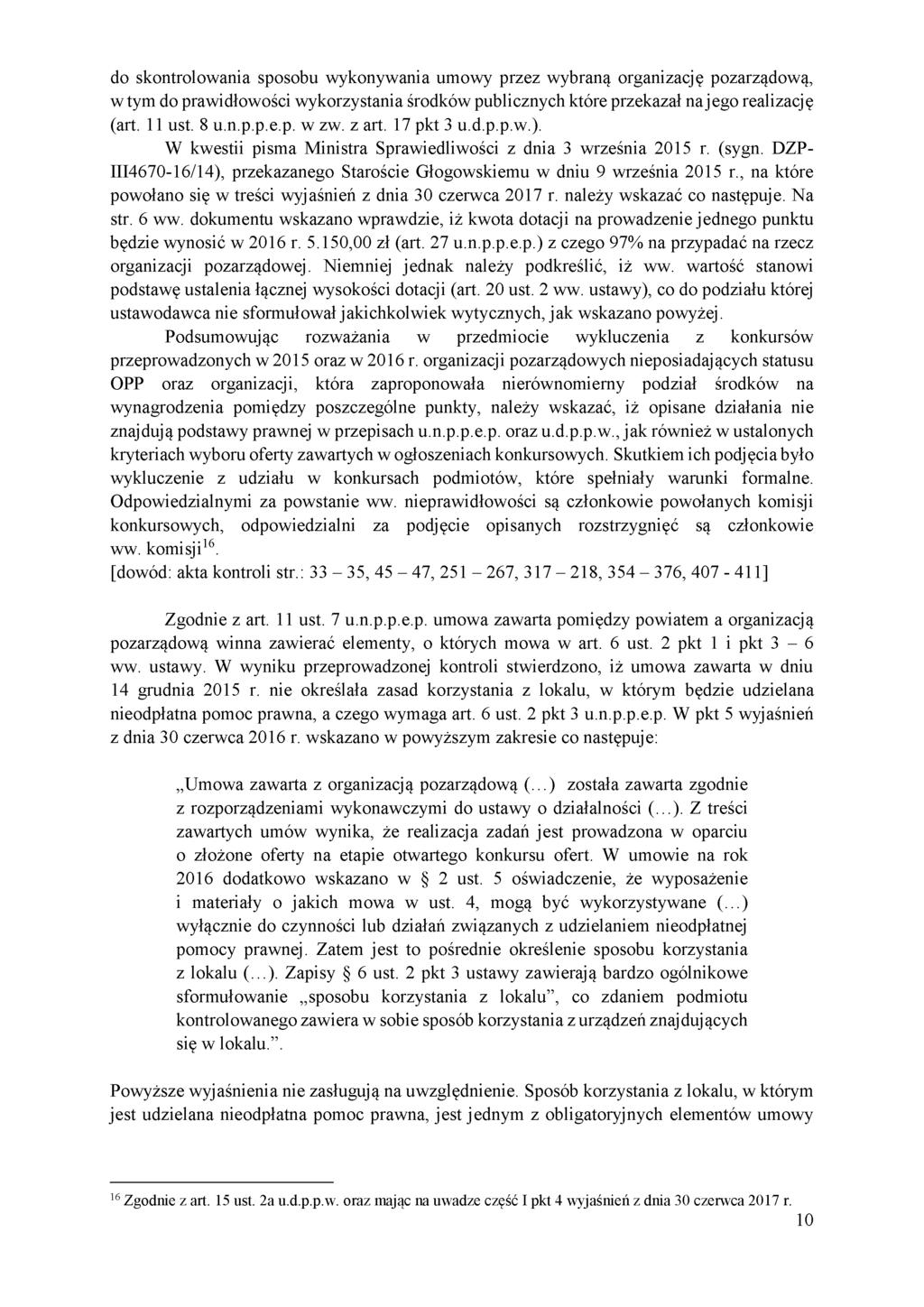 do skontrolowania sposobu wykonywania umowy przez wybraną organizację pozarządową, w tym do prawidłowości wykorzystania środków publicznych które przekazał na jego realizację (art. 11 ust. 8 u.n.p.p.e.p. w zw.