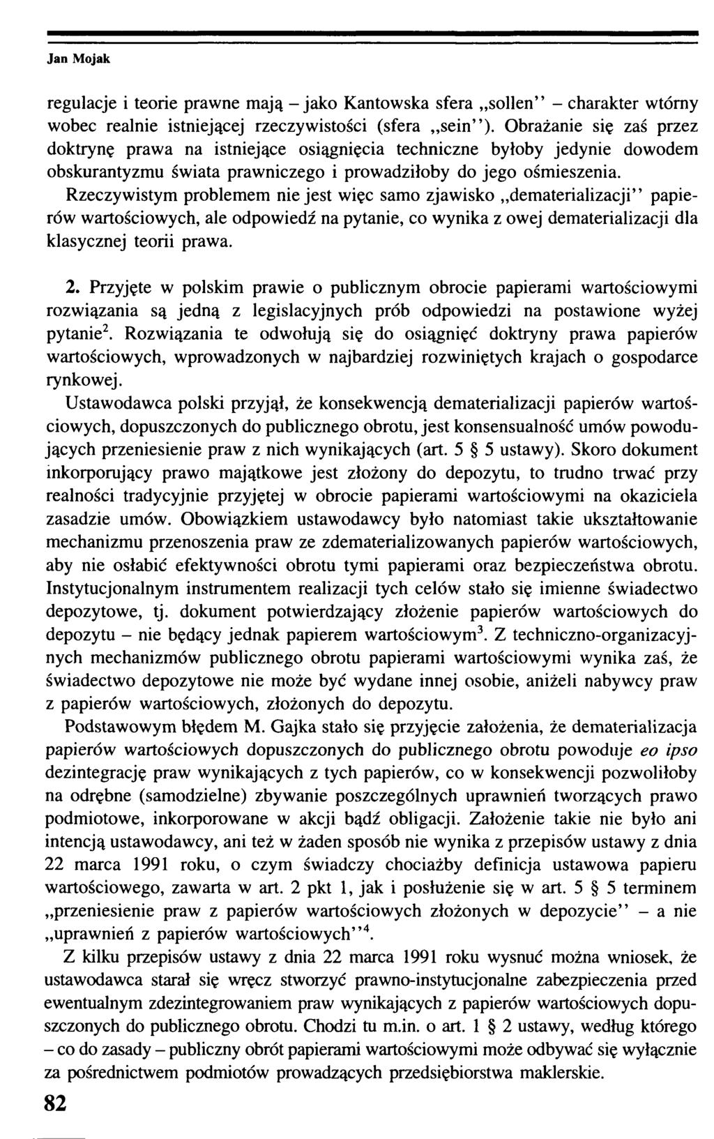 regulacje i teorie prawne mają - jako Kantowska sfera sollen - charakter wtórny wobec realnie istniejącej rzeczywistości (sfera sein ).