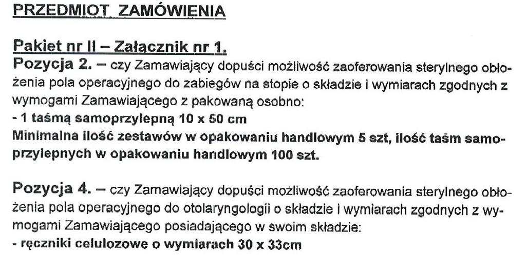 ZAPYTANIA: Pytanie nr 1 dotyczy Pakietu III poz. 2 Czy Zamawiający wyrazi zgodę na zaoferowanie ręczników 30,5x34cm? Pytanie nr 2 dotyczy Pakietu III poz.
