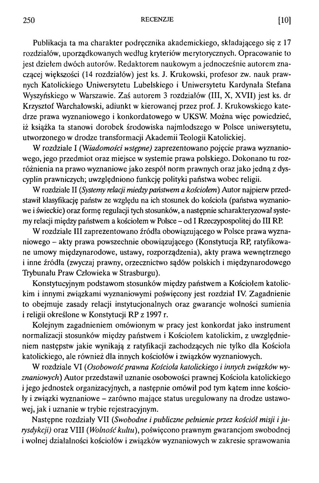 250 RECENZJE [10] Publikacja ta ma charakter podręcznika akademickiego, składającego się z 17 rozdziałów, uporządkowanych według kryteriów merytorycznych. Opracowanie to jest dziełem dwóch autorów.