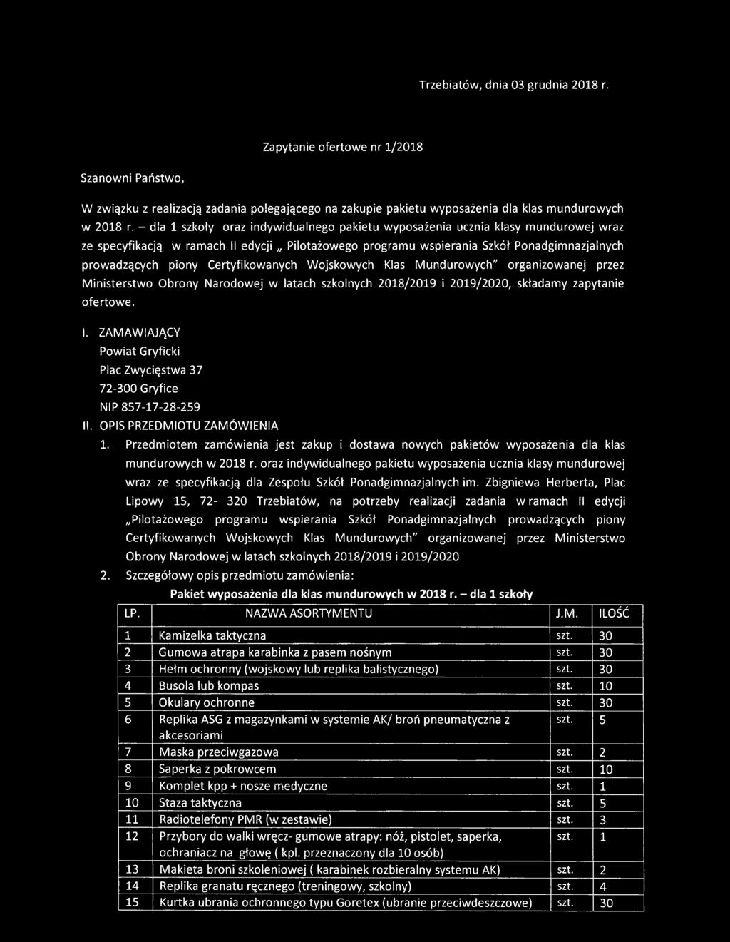 Certyfikowanych Wojskowych Klas Mundurowych" organizowanej przez Ministerstwo Obrony Narodowej w latach szkolnych 2018/2019 i 2019/2020, składamy zapytanie ofertowe. I.