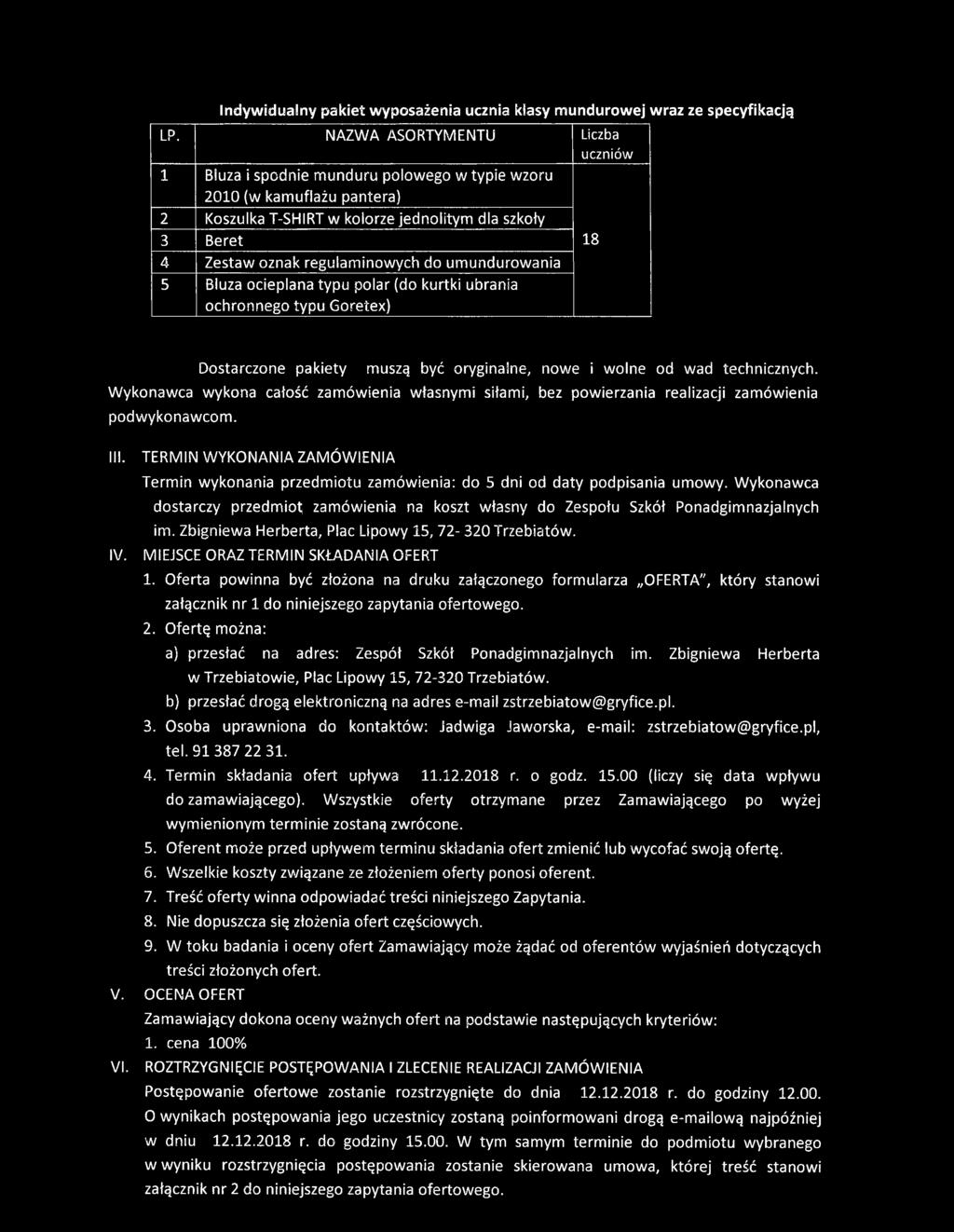regulaminowych do umundurowania 5 Bluza ocieplana typu polar (do kurtki ubrania ochronnego typu Goretex) Dostarczone pakiety muszą być oryginalne, nowe i wolne od wad technicznych.