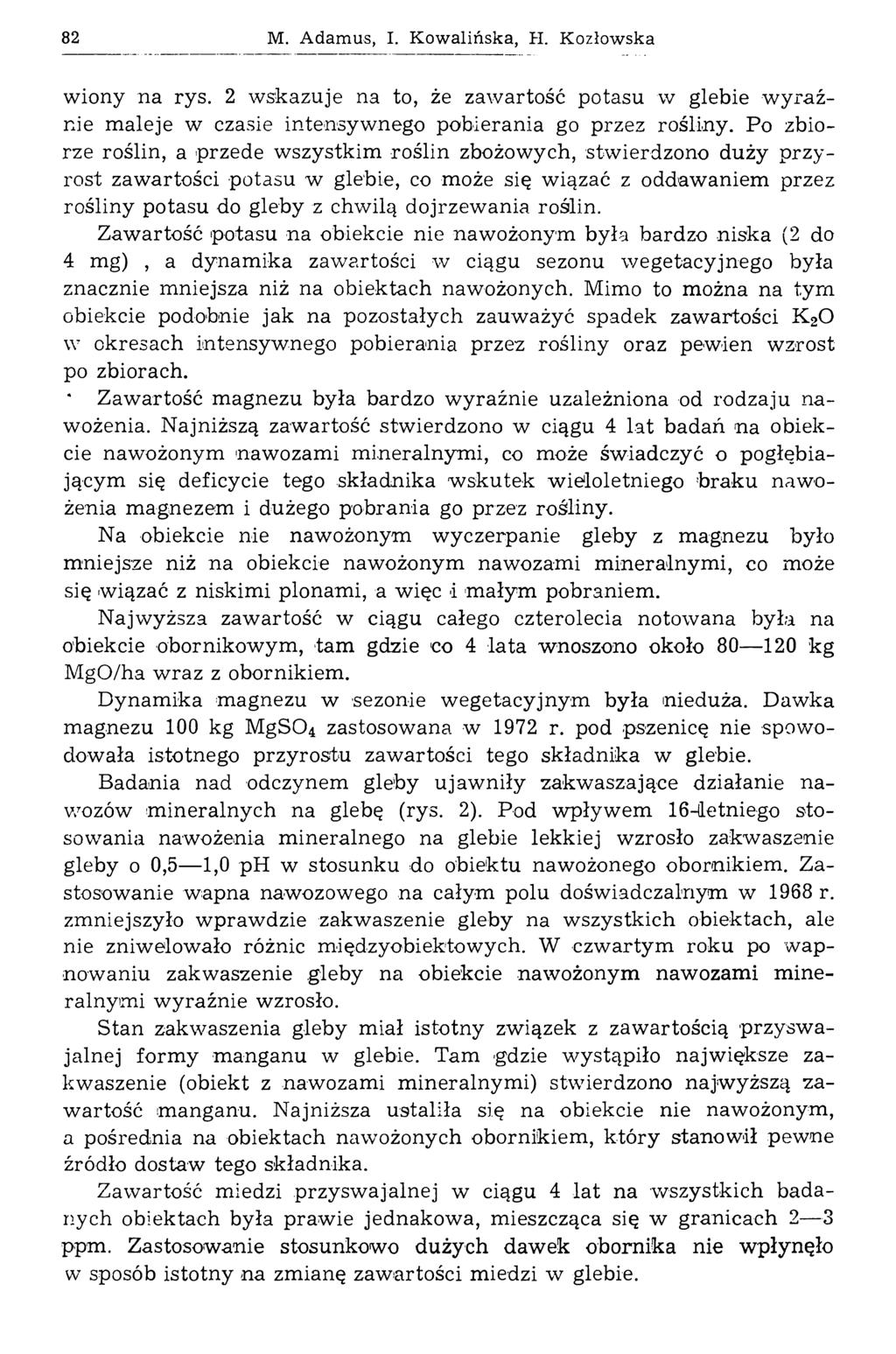 82 M. Adamus, I. K ow alińska, Ы. Kozłowska wiony na rys. 2 wskazuje na to, że zawartość potasu w glebie w yraźnie maleje w czasie intensywnego pobierania go przez rośliny.