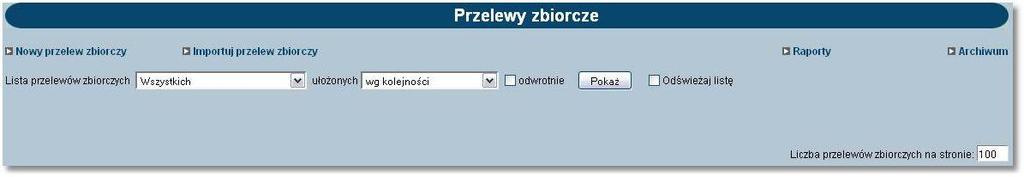 Rozdział 12 Przelewy zbiorcze Rozdział 12. Przelewy zbiorcze Wybór opcji Przelewy zbiorcze umożliwia użytkownikowi zdefiniowanie paczki przelewów typu przelew zbiorczy.