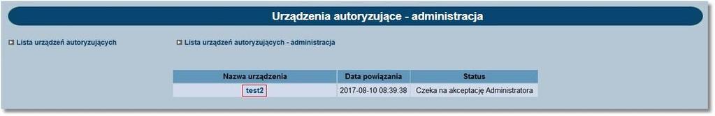 Rozdział 18 Urządzenia autoryzujące 18.3.1. Akceptacja dodania urządzenia autoryzującego Użytkownik, który posiada uprawnienia administratora ma możliwość zaakceptować/odrzucić w opcji administracji urządzenie innego użytkownika.