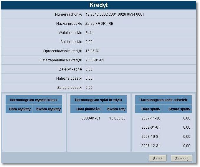 Rozdział 8 Kredyty Informacje dostępne w tym oknie to: Numer rachunku - numer konta kredytu (kapitału), Nazwa produktu - nazwa rodzaju kredytu, Waluta kredytu - waluta, w jakiej został udzielony