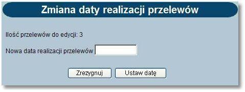 Zaznaczenie przelewów na liście i naciśnięcie przycisku [Ustaw datę] spowoduje otwarcie okna, w którym wyświetlana jest informacja o ilości zaznaczonych przelewów ze statusem Nowe obciążających