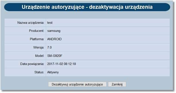 Rozdział 18 Urządzenia autoryzujące Formatka potwierdzenia dezaktywacji urządzenia zawiera przyciski: [Dezaktywuj urządzenie autoryzujące] - dezaktywacja urządzenia autoryzującego, [Zamknij] -