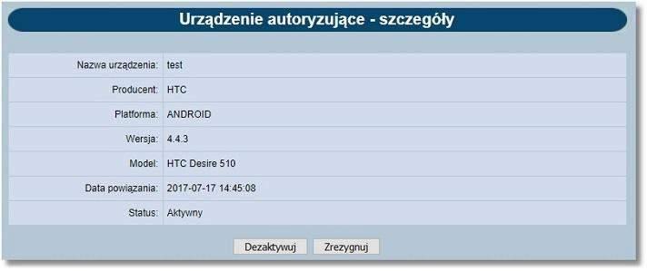 Rozdział 18 Urządzenia autoryzujące Kliknięcie w nazwę urządzenia na liście spowoduje otwarcie formatki Urządzenie autoryzujące - szczegóły, która zawiera następujące informacje: Nazwa urządzenia,