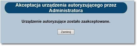 Rozdział 18 Urządzenia autoryzujące Urządzenie autoryzujące jest widoczne na liście ze statusem Zaakceptowany przez Administratora.