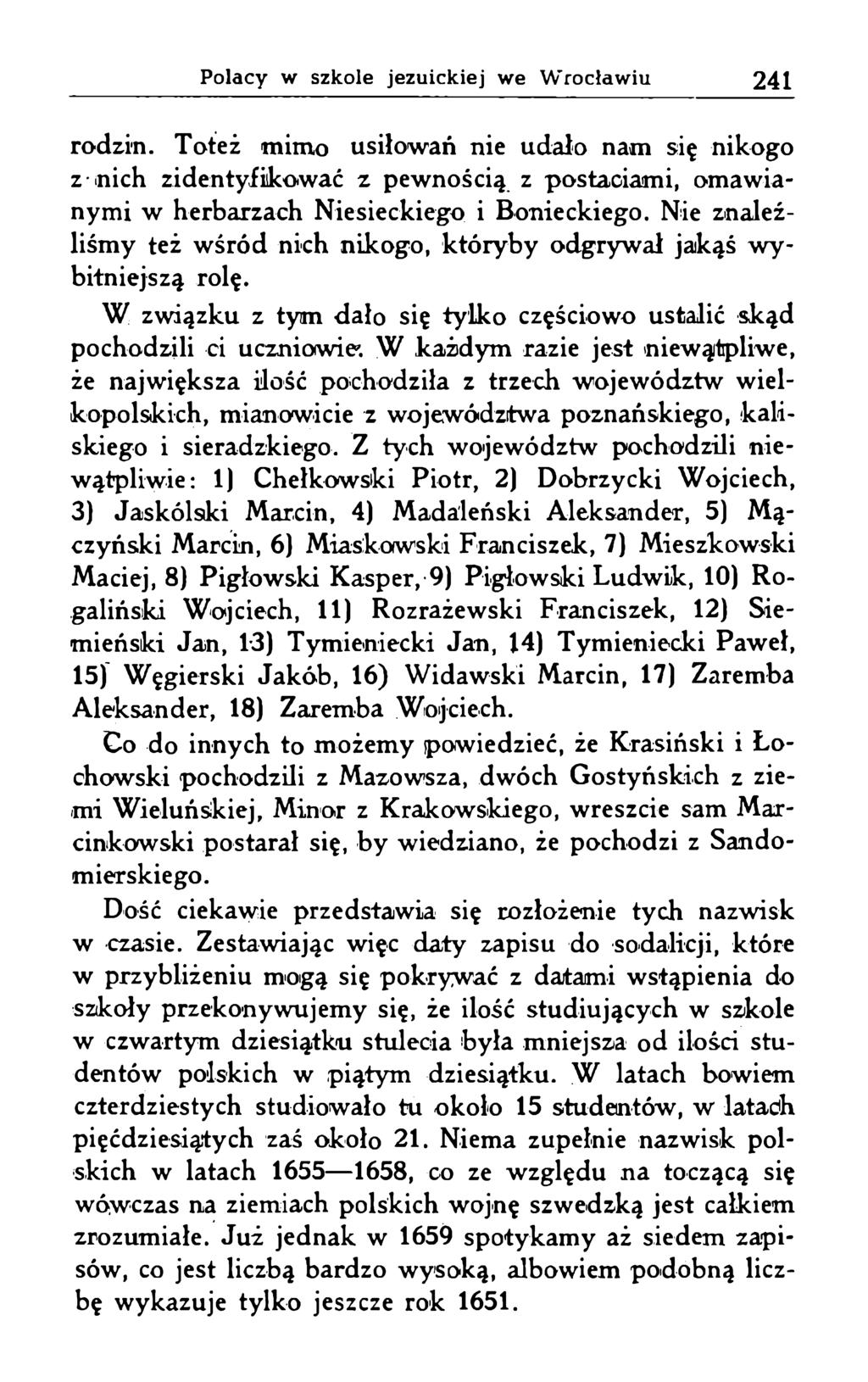 rodzin. Toteż mimo usiłowań nie udało nam się nikogo z mich zidentyfikować z pewnością z postaciami, omawianymi w herbarzach Niesieckiego i Bonieckiego.