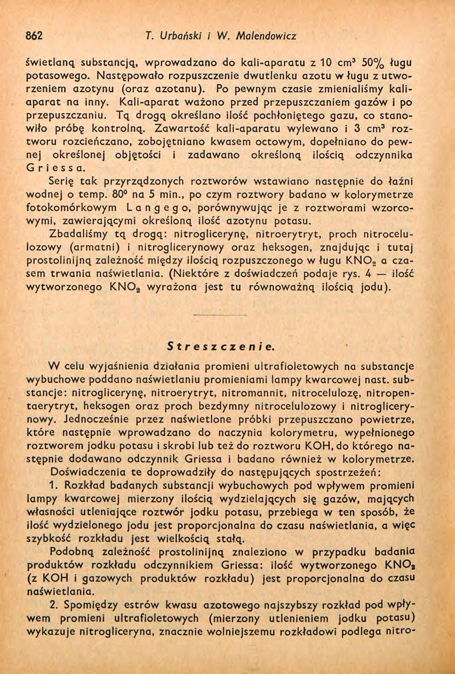 862 T. Urbański i W. Malendowicz świetlaną substancją, wprowadzano do kali-aparatu z 10 cm 50% ługu potasowego. Następowało rozpuszczenie dwutlenku azotu w ługu z utworzeniem azotynu (oraz azotanu).