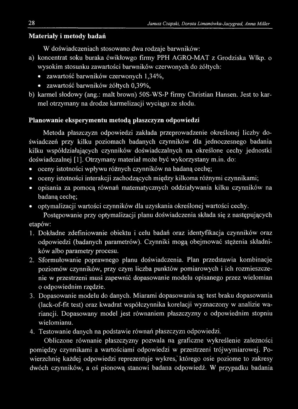: malt brown) 50S-WS-P firmy Christian Hansen. Jest to karmel otrzymany na drodze karmelizacji wyciągu ze słodu.