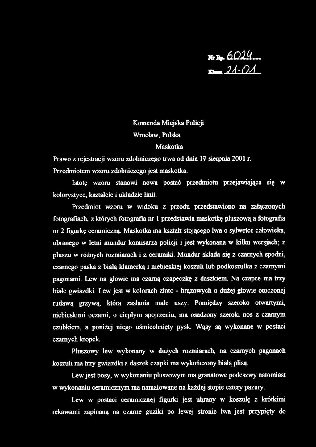 Przedmiot wzoru w widoku z przodu przedstawiono na załączonych fotografiach, z których fotografia nr 1 przedstawia maskotkę pluszową a fotografia nr 2 figurkę ceramiczną.