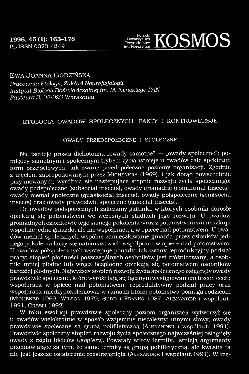 samotnym i społecznym tiybem życia istnieje u owadów całe spektrum form przejściowych, tak zwane przedspołeczne poziomy organizacji.