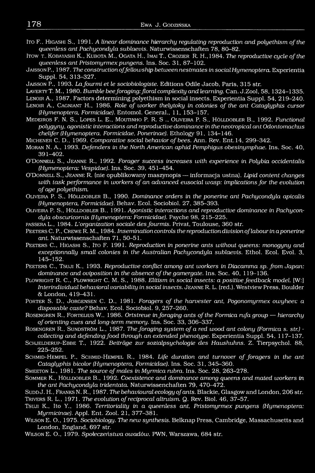 The construction o f fellow ship between nestmates in social Hymenoptera. Experientia Suppl. 54, 313-327. Jaisson P., 1993. Lafourm iet le sociobiologiste. Editions Odile Jacob, Paris, 315 str.