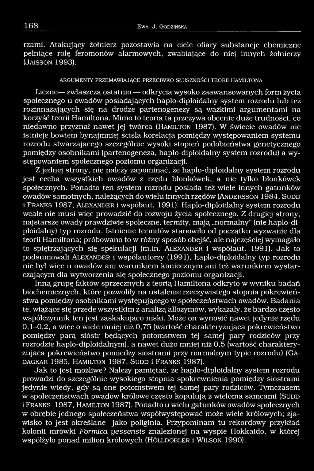 lub też rozmnażających się na drodze partenogenezy są ważkimi argumentami na korzyść teorii Hamiltona.