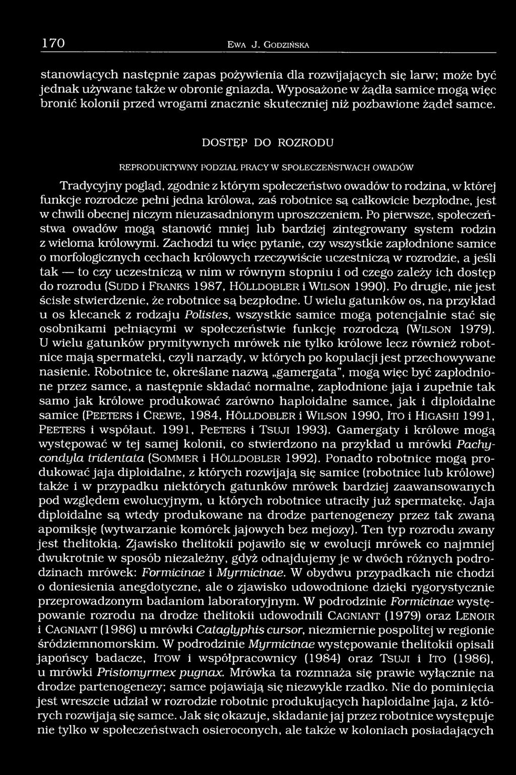 DOSTĘP DO ROZRODU REPRODUKTYWNY PODZIAŁ PRACY W SPOŁECZEŃSTWACH OWADÓW Tradycyjny pogląd, zgodnie z którym społeczeństwo owadów to rodzina, w której funkcje rozrodcze pełni jedna królowa, zaś