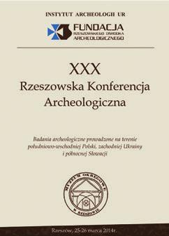 Thirty years have passed.... Jubilee Rzeszów Archaeological Conference 395 The question: Is «a stronghold» really a stronghold? Nothing is as it seems was discussed in the paper of M.