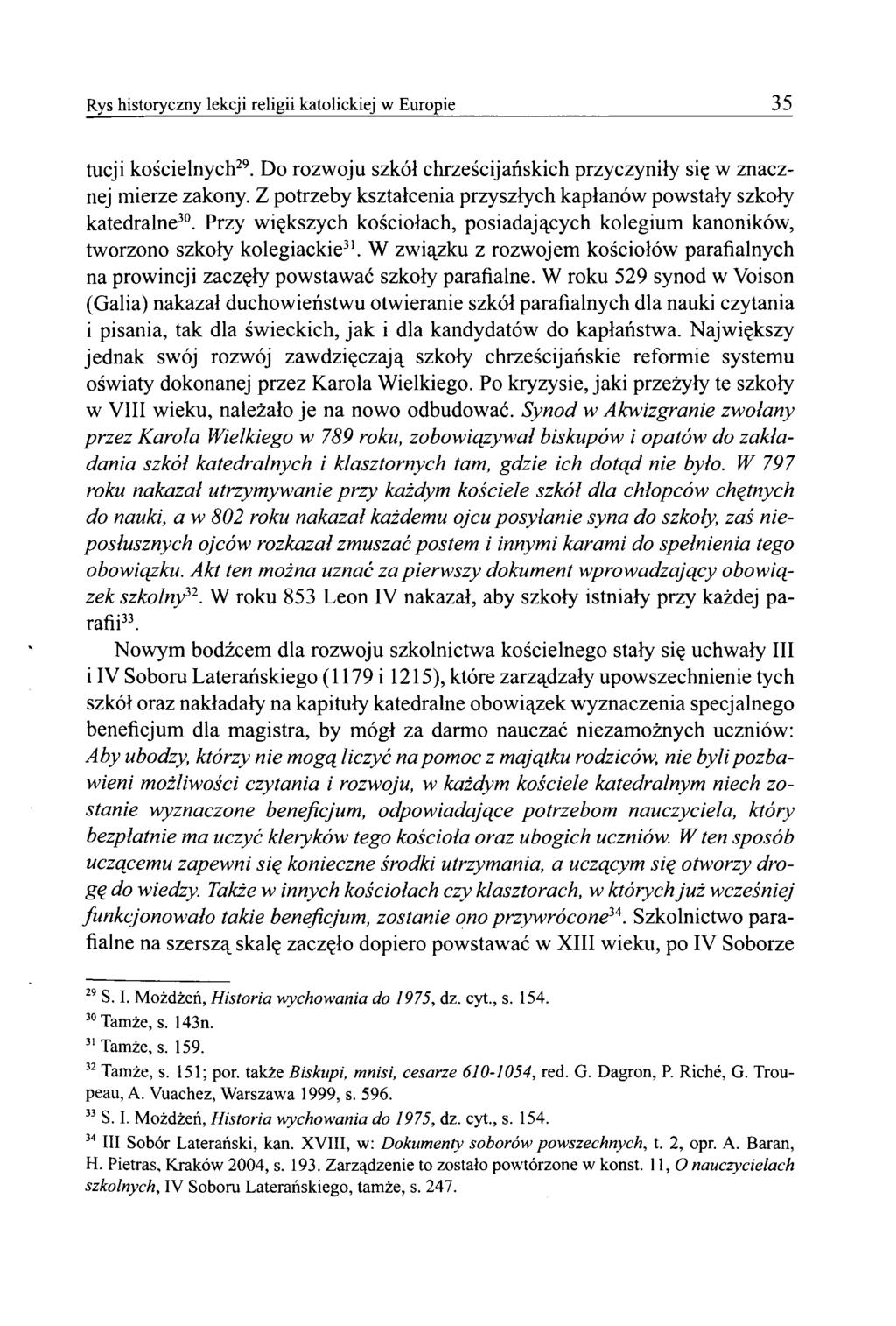 Rys historyczny lekcji religii katolickiej w Europie 35 tucji kościelnych29. Do rozwoju szkół chrześcijańskich przyczyniły się w znacznej mierze zakony.