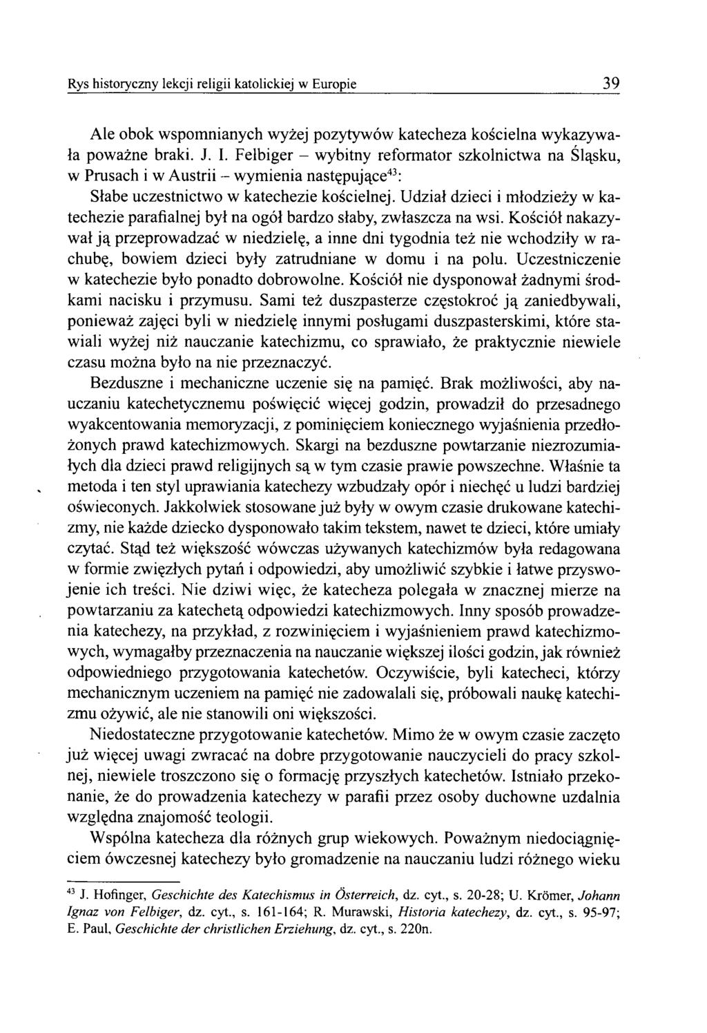 Rys historyczny lekcji religii katolickiej w Europie 39 Ale obok wspomnianych wyżej pozytywów katecheza kościelna wykazywała poważne braki. J. I.