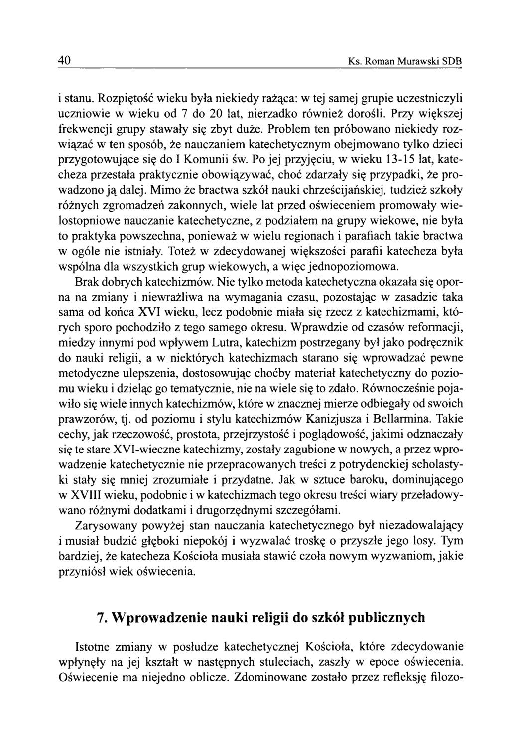 40 Ks. Roman Murawski SDB i stanu. Rozpiętość wieku była niekiedy rażąca: w tej samej grupie uczestniczyli uczniowie w wieku od 7 do 20 lat, nierzadko również dorośli.