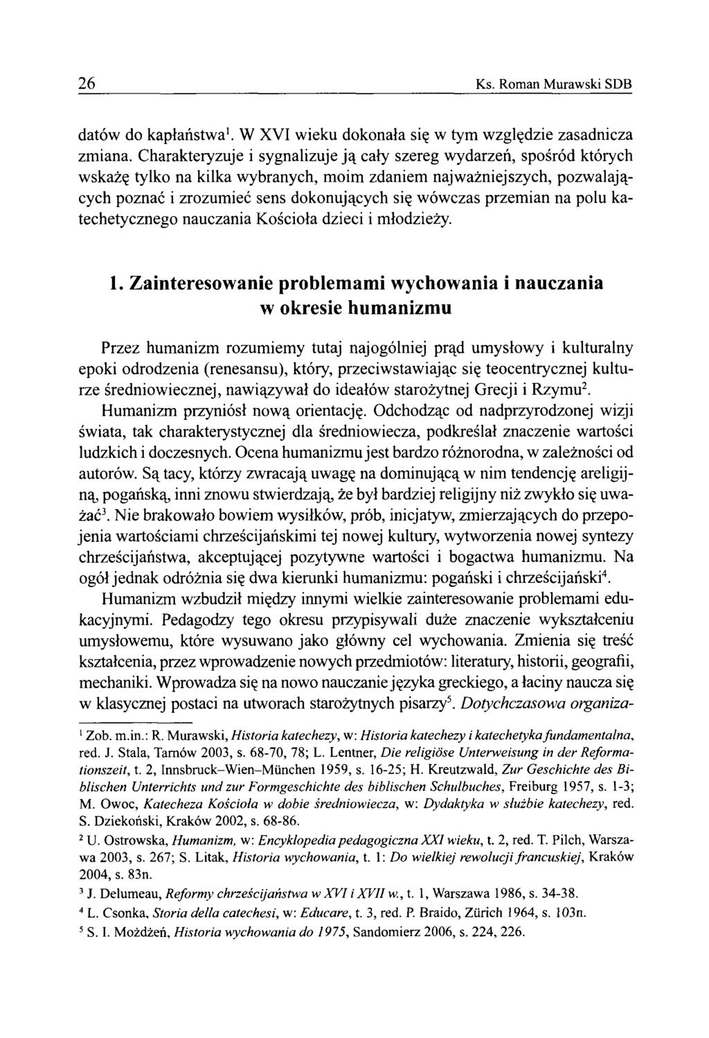 26 Ks. Roman Murawski SDB datów do kapłaństwa1. W XVI wieku dokonała się w tym względzie zasadnicza zmiana.