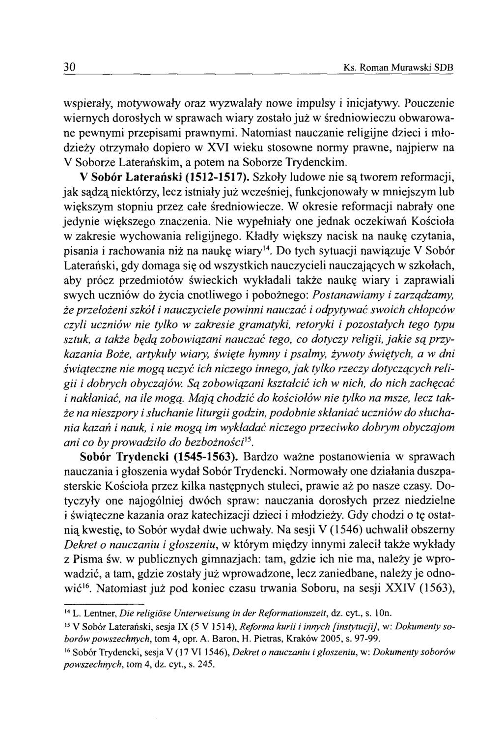 30 Ks. Roman Murawski SDB wspierały, motywowały oraz wyzwalały nowe impulsy i inicjatywy.