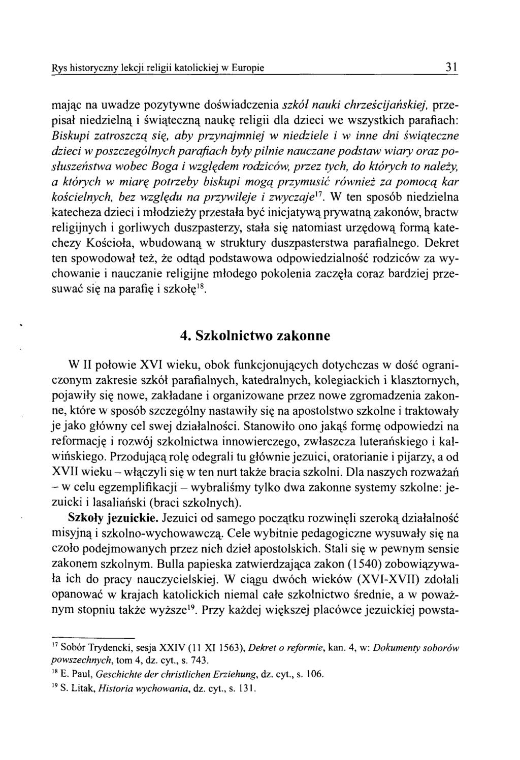 Rys historyczny lekcji religii katolickiej w Europie 31 mając na uwadze pozytywne doświadczenia szkół nauki chrześcijańskiej, przepisał niedzielną i świąteczną naukę religii dla dzieci we wszystkich