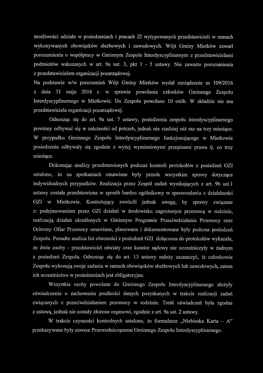 Nie zawarto porozumienia z przedstawicielem organizacji pozarządowej. Na podstawie w/w porozumień Wójt Gminy Mietków wydał zarządzenie nr 109/2016 z dnia 31 maja 2016 r.