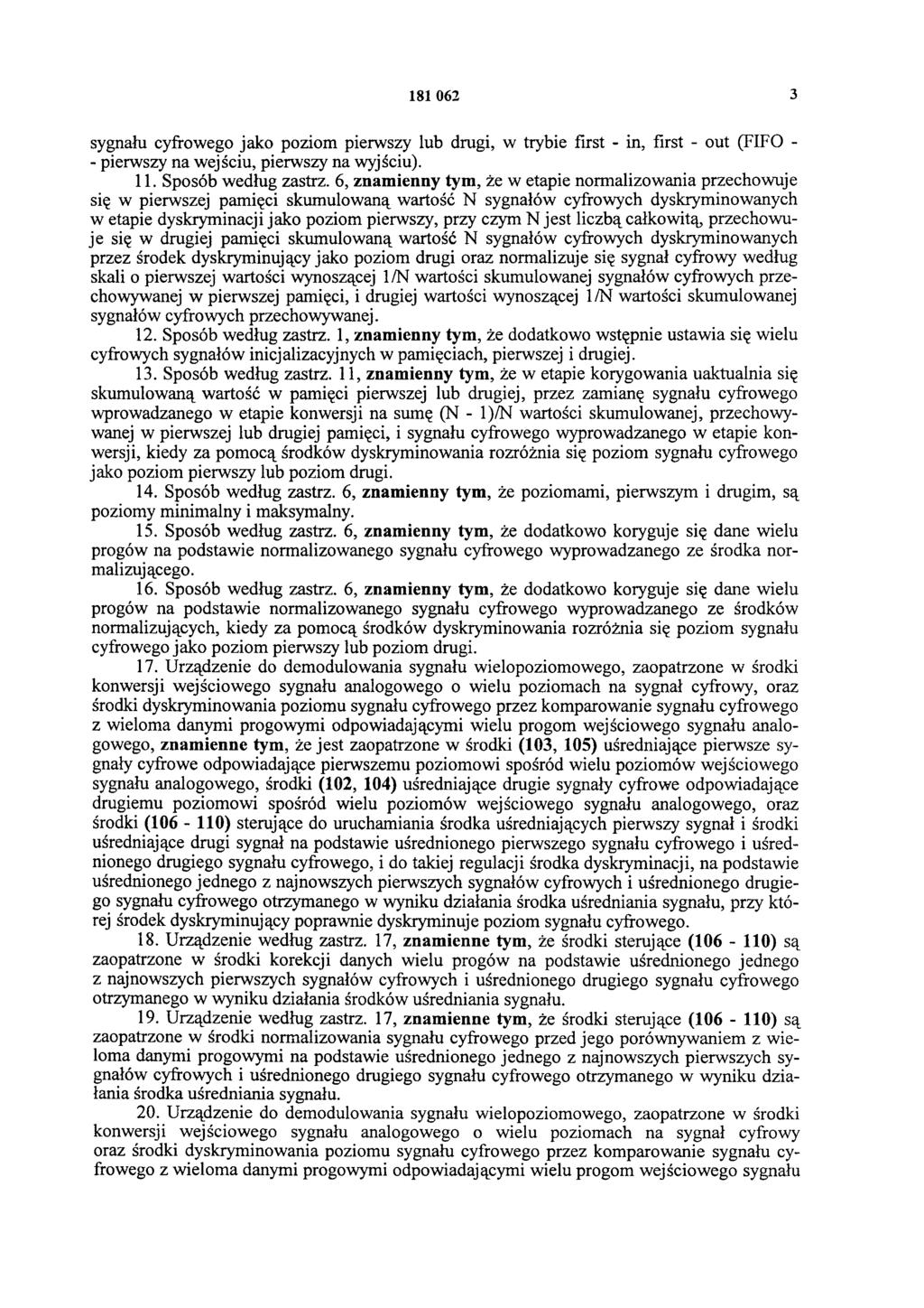 181 062 3 sygnału cyfrowego jako poziom pierwszy lub drugi, w trybie first - in, first - out (FIFO - - pierwszy na wejściu, pierwszy na wyjściu). 11. Sposób według zastrz.